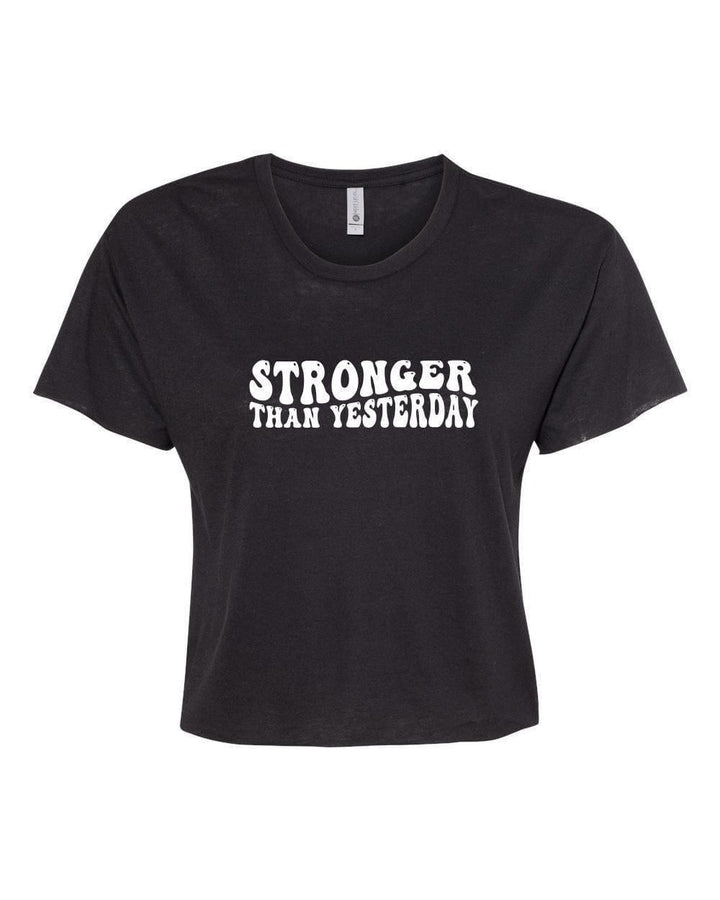 Stronger Than Yesterday Crop Top Graphic Tee - Inspired Eye Boutique