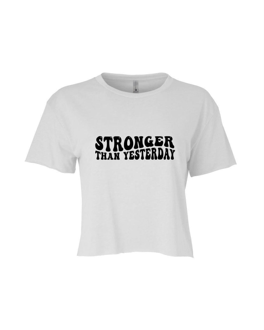 Stronger Than Yesterday Crop Top Graphic Tee - Inspired Eye Boutique