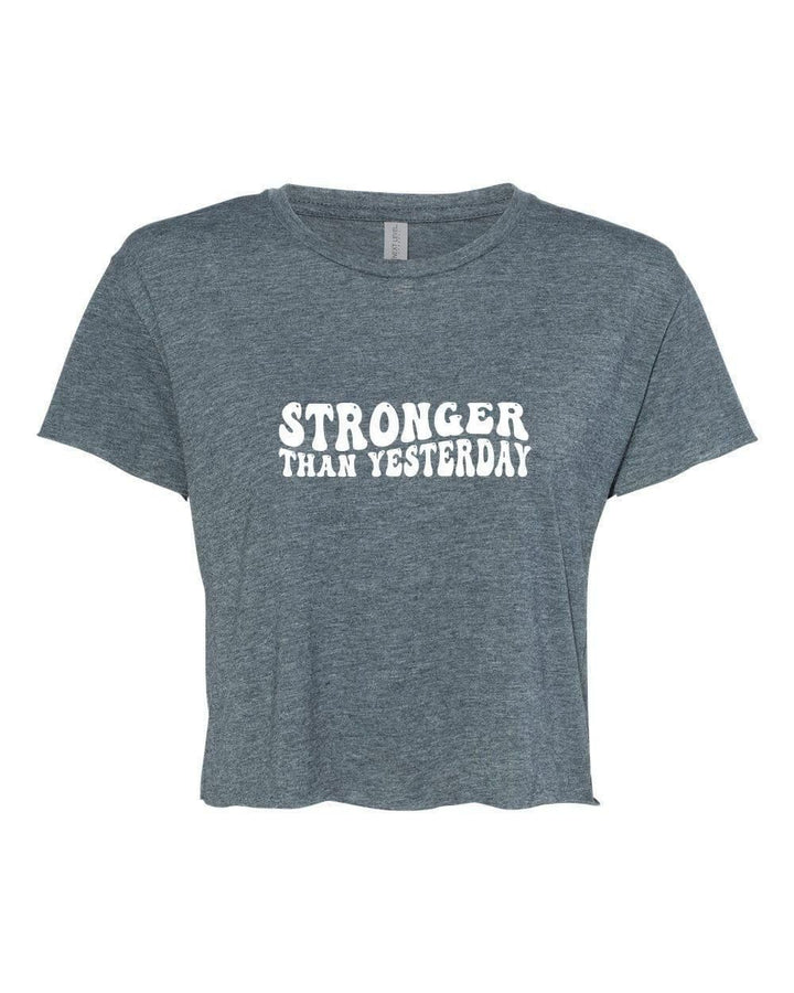 Stronger Than Yesterday Crop Top Graphic Tee - Inspired Eye Boutique