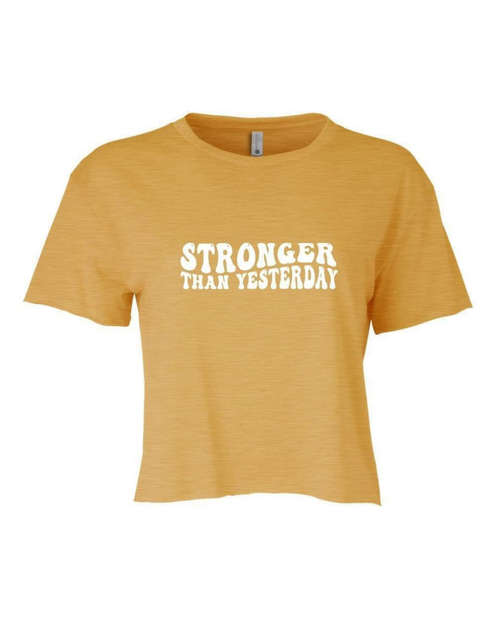 Stronger Than Yesterday Crop Top Graphic Tee - Inspired Eye Boutique